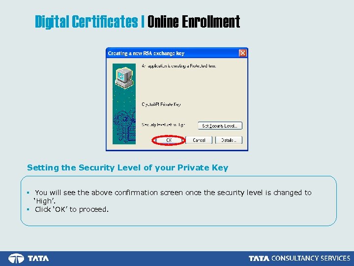 Digital Certificates | Online Enrollment Setting the Security Level of your Private Key §