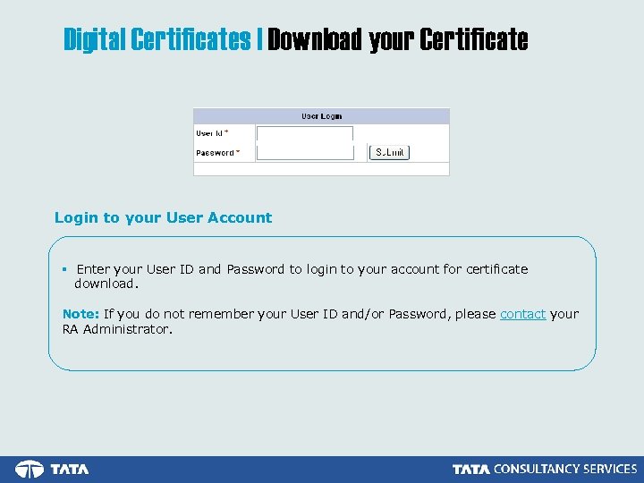 Digital Certificates | Download your Certificate Login to your User Account § Enter your