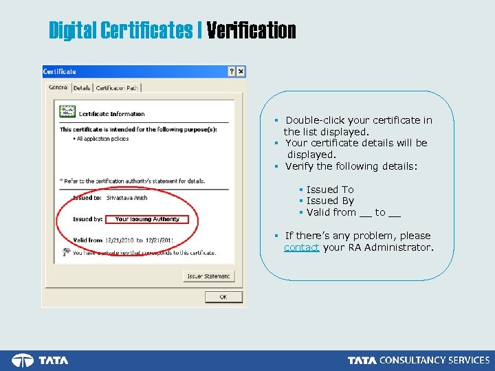 Digital Certificates | Verification § Double-click your certificate in the list displayed. § Your