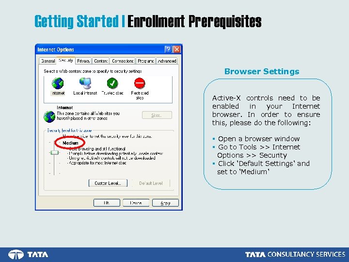 Getting Started | Enrollment Prerequisites Browser Settings Active-X controls need to be enabled in