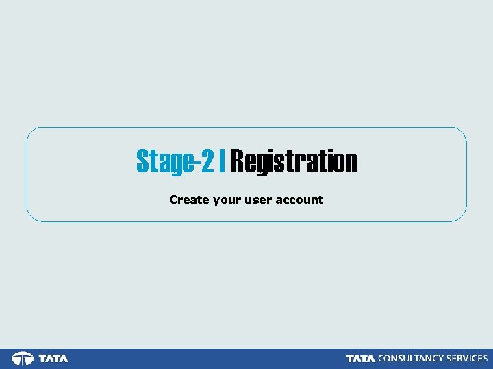 Stage-2 | Registration Create your user account 