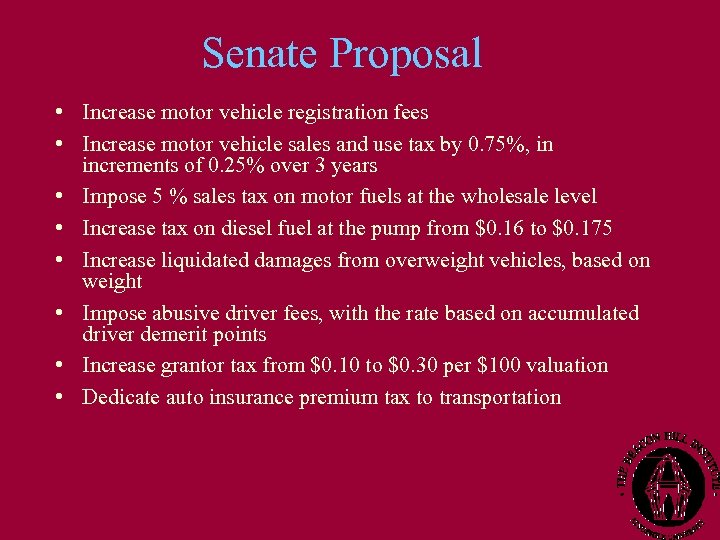 Senate Proposal • Increase motor vehicle registration fees • Increase motor vehicle sales and