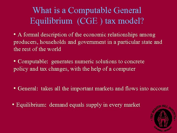 What is a Computable General Equilibrium (CGE ) tax model? • A formal description