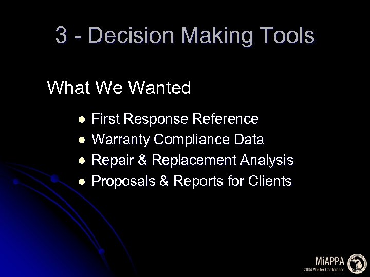 3 - Decision Making Tools What We Wanted l l First Response Reference Warranty