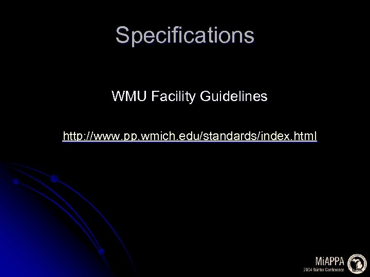 Specifications WMU Facility Guidelines http: //www. pp. wmich. edu/standards/index. html 