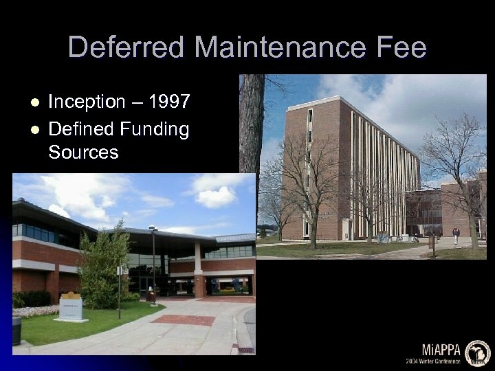 Deferred Maintenance Fee l l Inception – 1997 Defined Funding Sources 