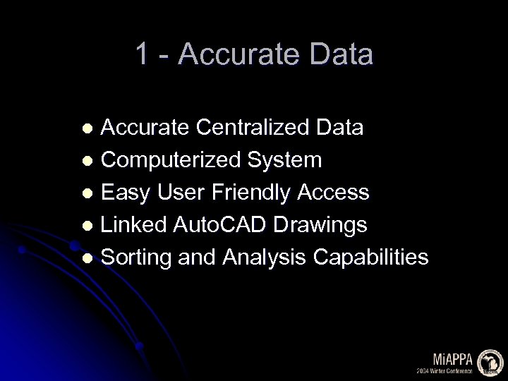 1 - Accurate Data Accurate Centralized Data l Computerized System l Easy User Friendly