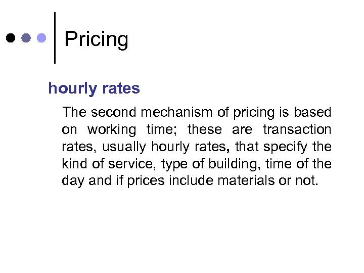 Pricing hourly rates The second mechanism of pricing is based on working time; these