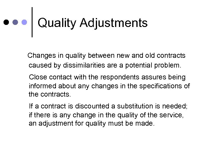 Quality Adjustments Changes in quality between new and old contracts caused by dissimilarities are