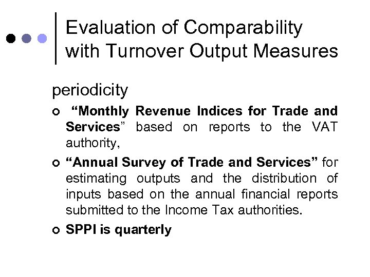 Evaluation of Comparability with Turnover Output Measures periodicity ¢ ¢ ¢ “Monthly Revenue Indices