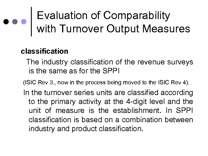 Evaluation of Comparability with Turnover Output Measures classification The industry classification of the revenue