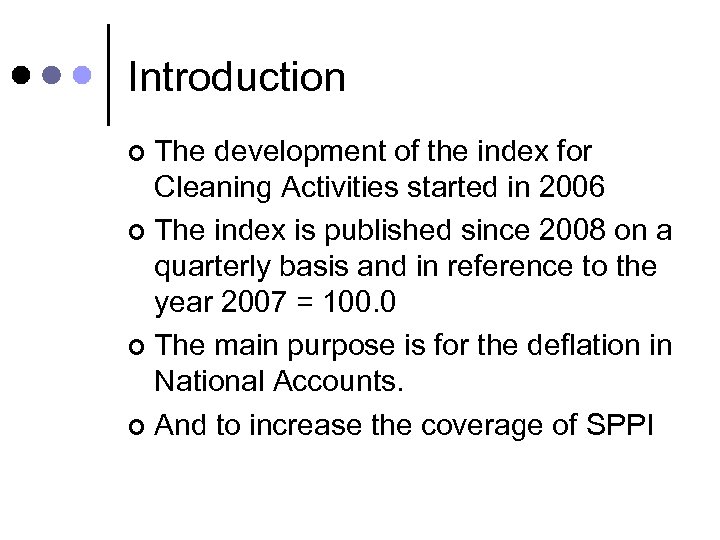 Introduction The development of the index for Cleaning Activities started in 2006 ¢ The