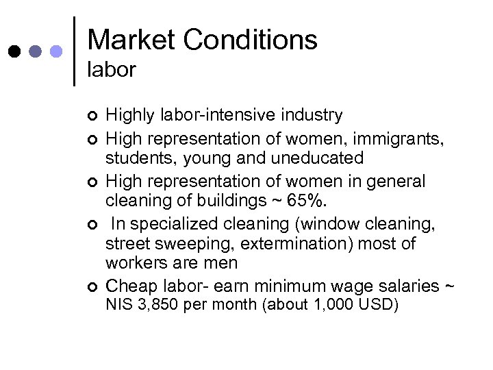 Market Conditions labor ¢ ¢ ¢ Highly labor-intensive industry High representation of women, immigrants,