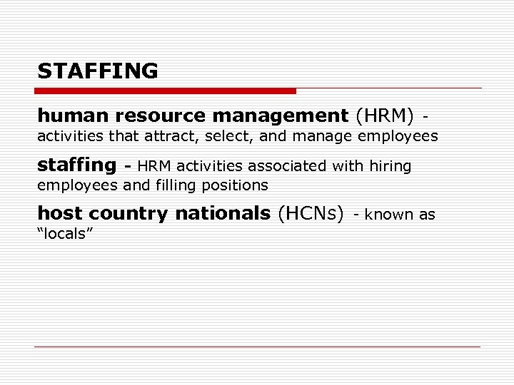 STAFFING human resource management (HRM) activities that attract, select, and manage employees staffing -