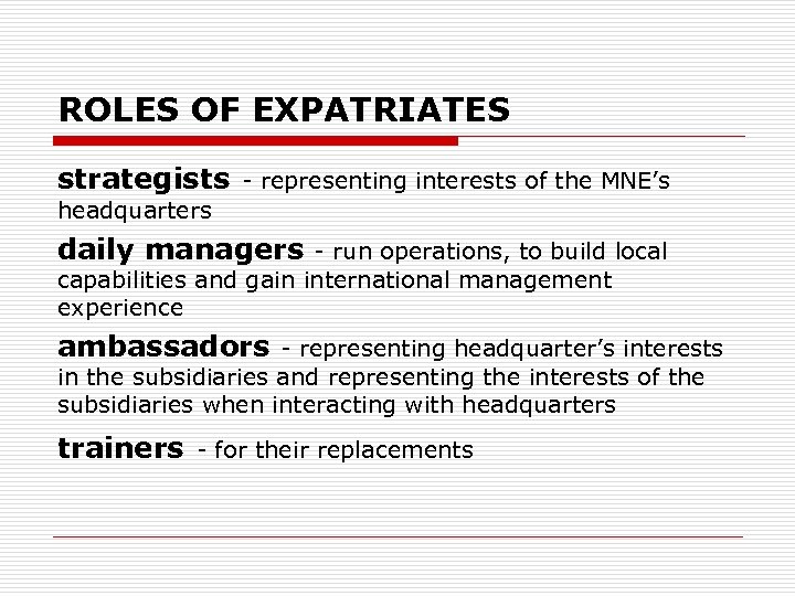 ROLES OF EXPATRIATES strategists - representing interests of the MNE’s headquarters daily managers -