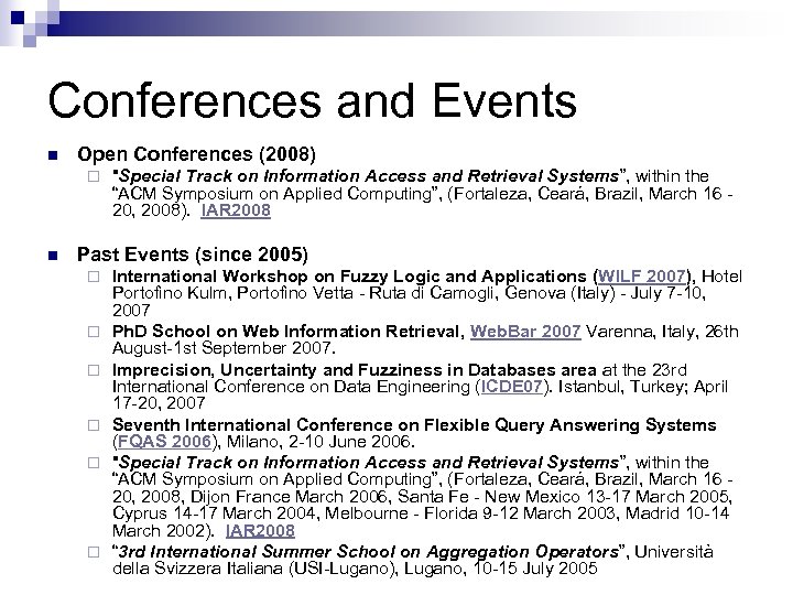 Conferences and Events n Open Conferences (2008) ¨ n "Special Track on Information Access
