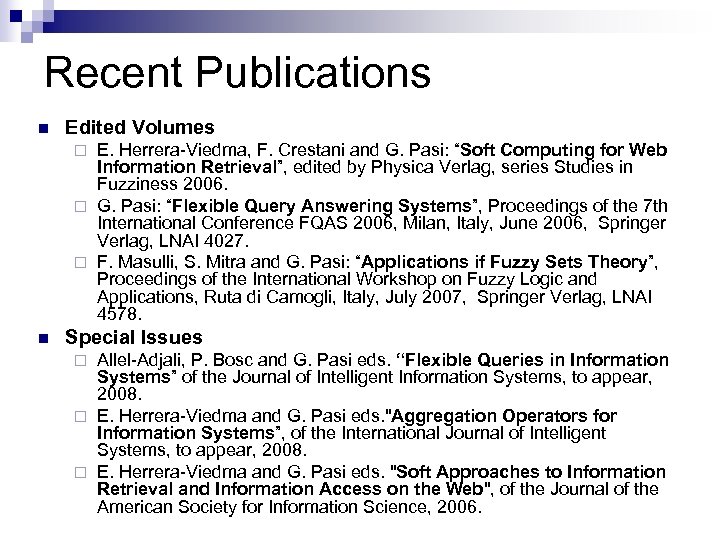 Recent Publications n Edited Volumes E. Herrera-Viedma, F. Crestani and G. Pasi: “Soft Computing
