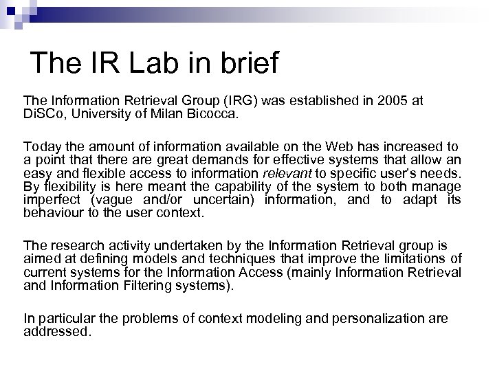 The IR Lab in brief The Information Retrieval Group (IRG) was established in 2005