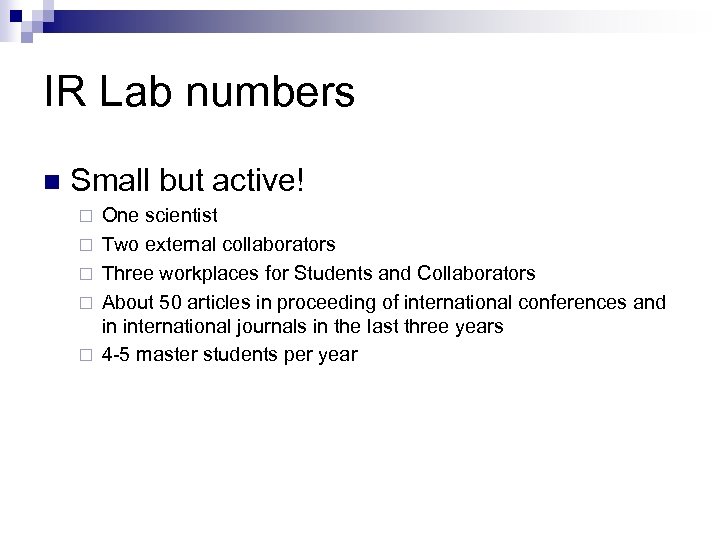 IR Lab numbers n Small but active! ¨ ¨ ¨ One scientist Two external