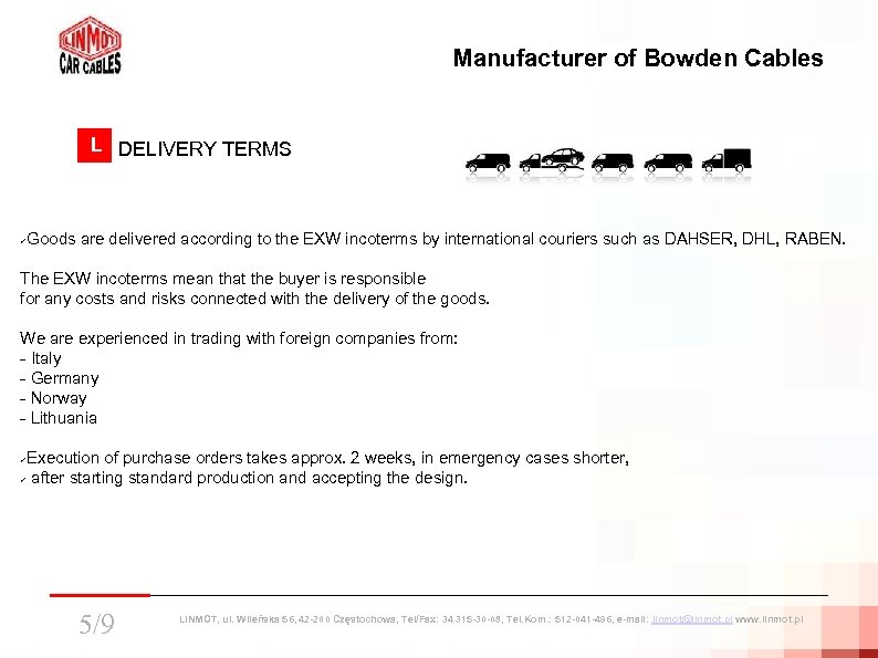 Manufacturer of Bowden Cables L L DELIVERY TERMS Goods are delivered according to the