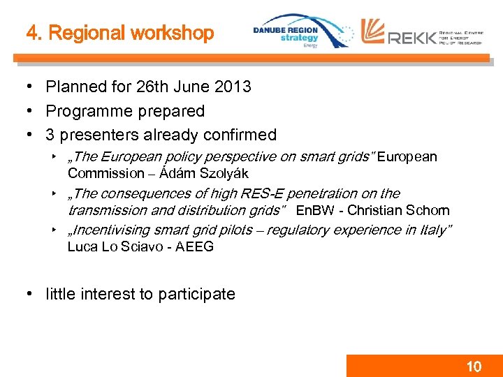 4. Regional workshop • Planned for 26 th June 2013 • Programme prepared •