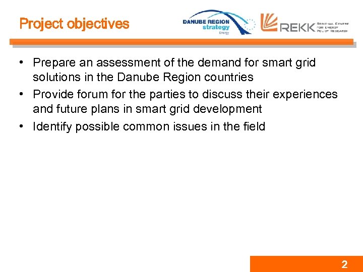 Project objectives • Prepare an assessment of the demand for smart grid solutions in