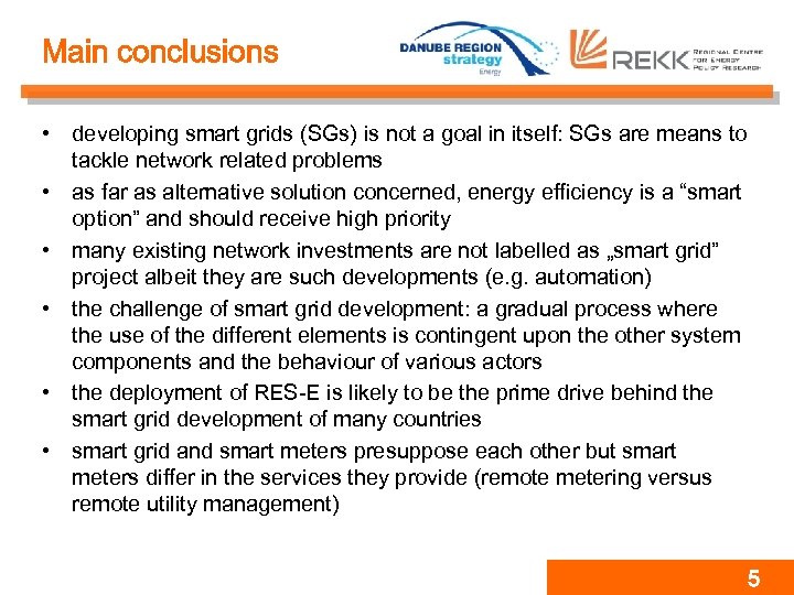 Main conclusions • developing smart grids (SGs) is not a goal in itself: SGs