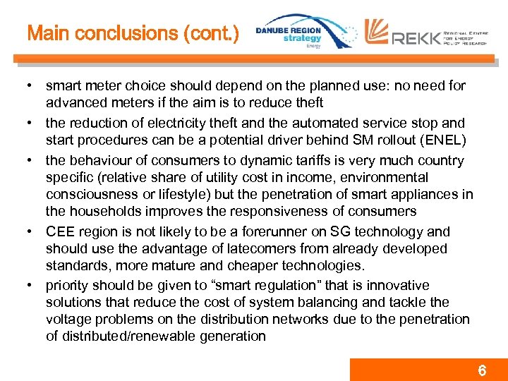 Main conclusions (cont. ) • smart meter choice should depend on the planned use: