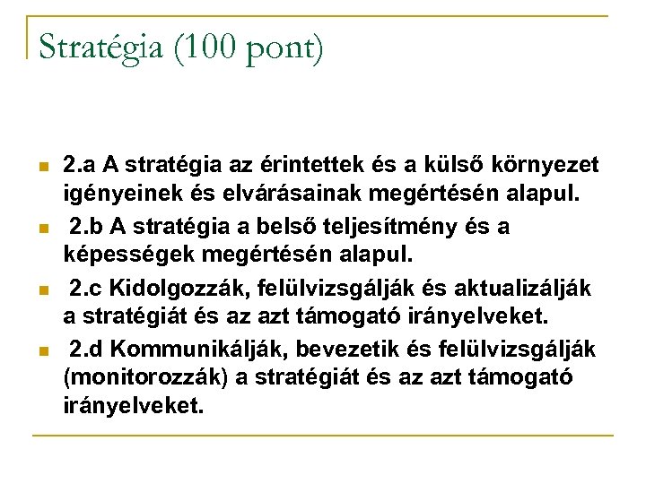 Stratégia (100 pont) n n 2. a A stratégia az érintettek és a külső