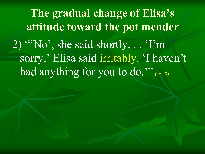 The gradual change of Elisa’s attitude toward the pot mender 2) “‘No’, she said