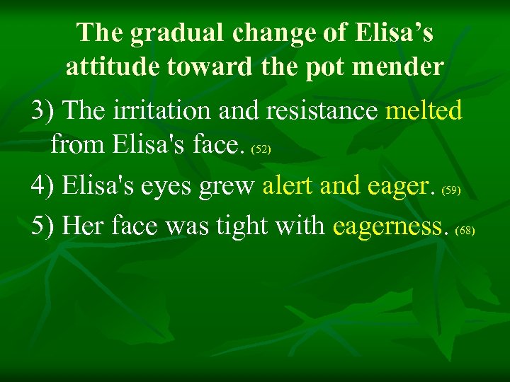 The gradual change of Elisa’s attitude toward the pot mender 3) The irritation and