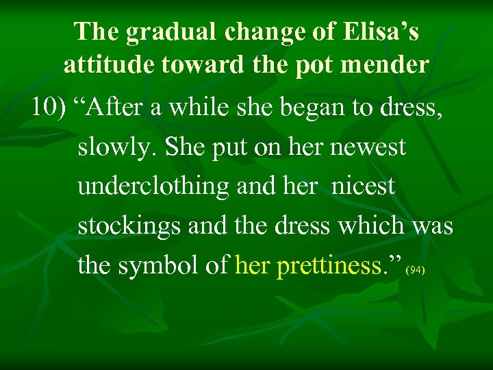 The gradual change of Elisa’s attitude toward the pot mender 10) “After a while