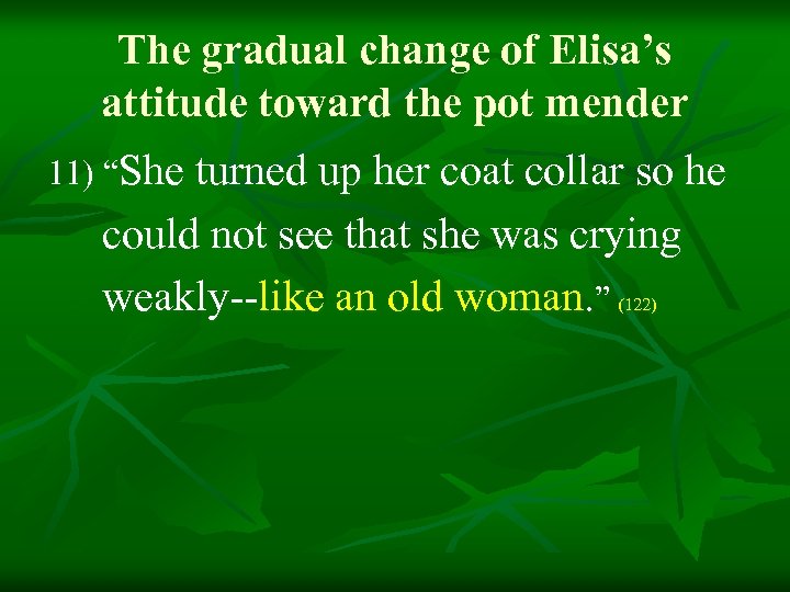 The gradual change of Elisa’s attitude toward the pot mender 11) “She turned up