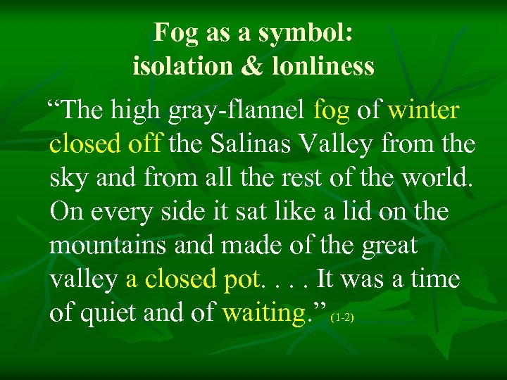 Fog as a symbol: isolation & lonliness “The high gray-flannel fog of winter closed