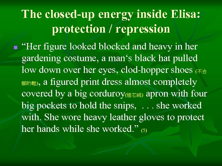The closed-up energy inside Elisa: protection / repression n “Her figure looked blocked and