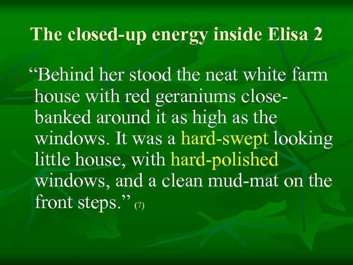 The closed-up energy inside Elisa 2 “Behind her stood the neat white farm house