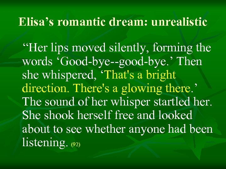 Elisa’s romantic dream: unrealistic “Her lips moved silently, forming the words ‘Good-bye--good-bye. ’ Then