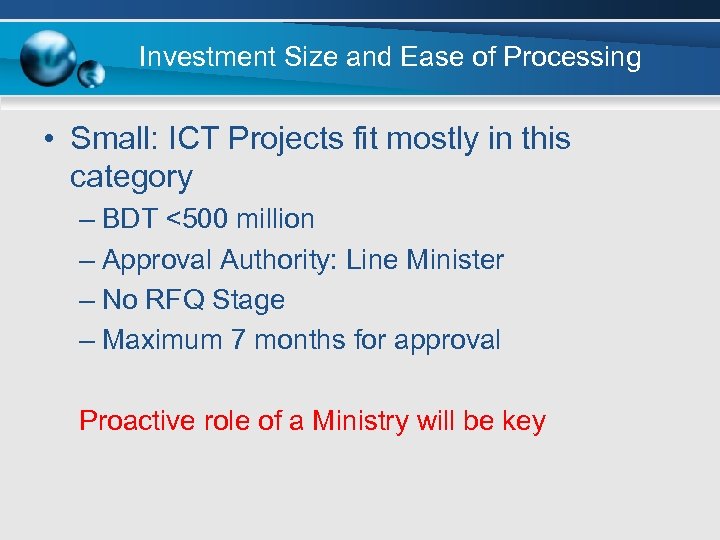 Investment Size and Ease of Processing • Small: ICT Projects fit mostly in this