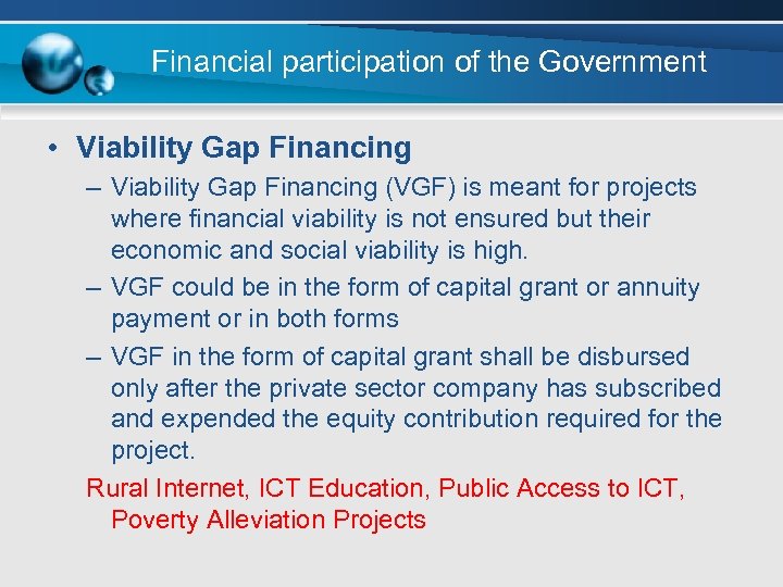 Financial participation of the Government • Viability Gap Financing – Viability Gap Financing (VGF)