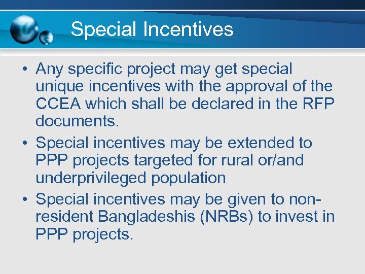 Special Incentives • Any specific project may get special unique incentives with the approval