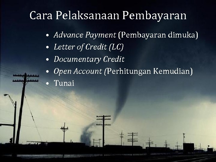 Cara Pelaksanaan Pembayaran • • • Advance Payment (Pembayaran dimuka) Letter of Credit (LC)