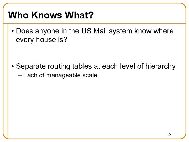 Who Knows What? • Does anyone in the US Mail system know where every