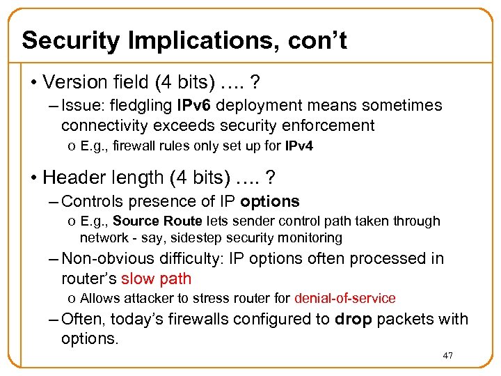Security Implications, con’t • Version field (4 bits) …. ? – Issue: fledgling IPv