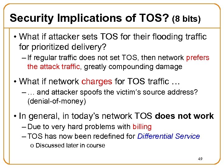 Security Implications of TOS? (8 bits) • What if attacker sets TOS for their