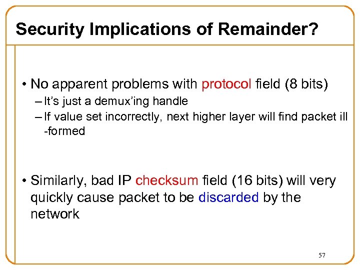 Security Implications of Remainder? • No apparent problems with protocol field (8 bits) –