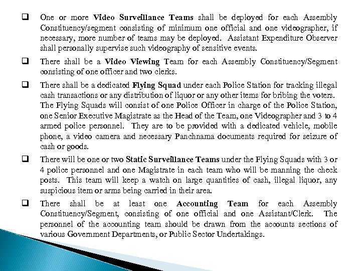 q One or more Video Surveillance Teams shall be deployed for each Assembly Constituency/segment