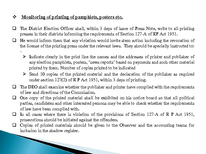 v Monitoring of printing of pamphlets, posters etc. q The District Election Officer shall,