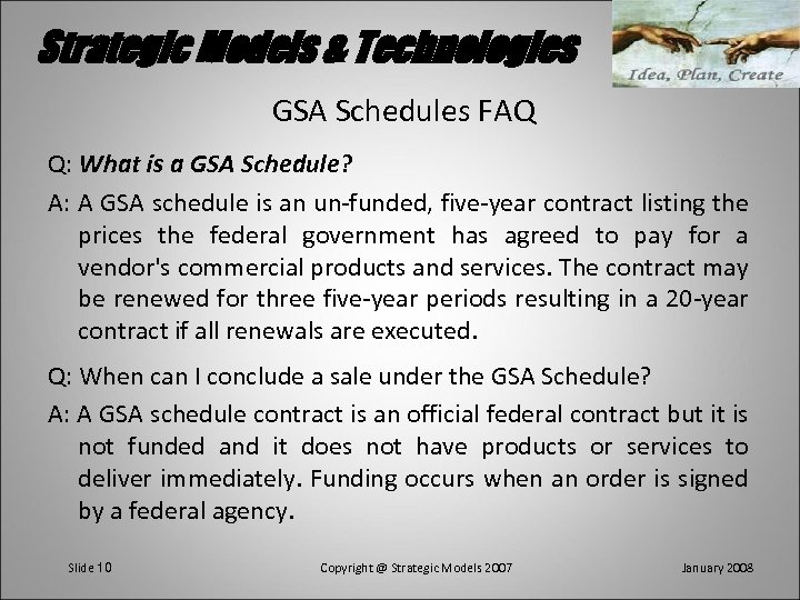 Strategic Models & Technologies GSA Schedules FAQ Q: What is a GSA Schedule? A: