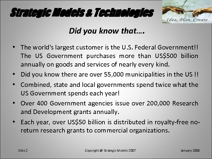 Strategic Models & Technologies Did you know that…. • The world's largest customer is