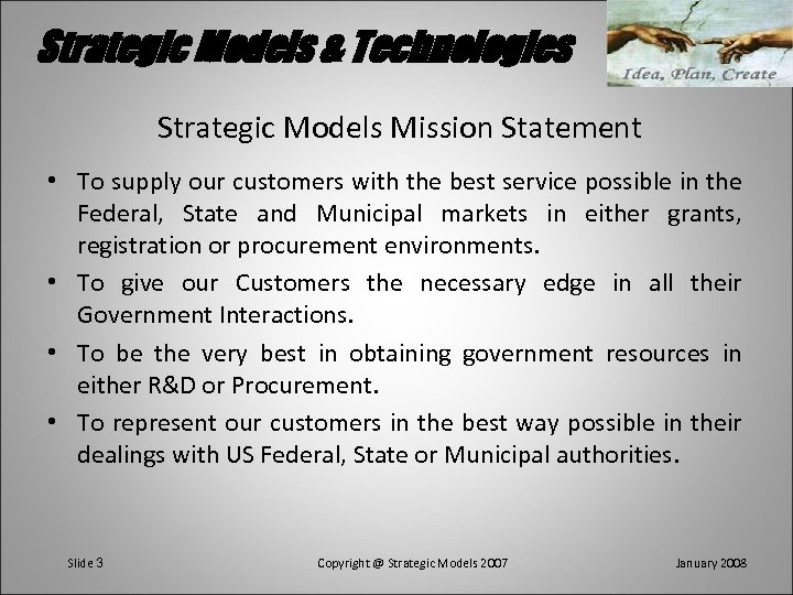 Strategic Models & Technologies Strategic Models Mission Statement • To supply our customers with